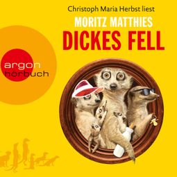 Das Buch “Dickes Fell - Erdmännchen-Krimi, Band 4 (Gekürzt) – Moritz Matthies” online hören