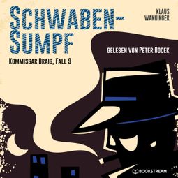 Das Buch “Schwaben-Sumpf - Kommissar Braig, Fall 9 (Ungekürzt) – Klaus Wanninger” online hören