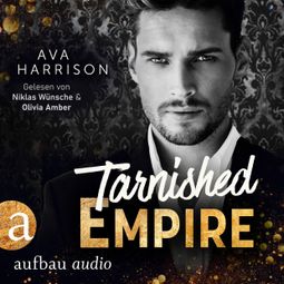 Das Buch “Tarnished Empire - Corrupt Empire, Band 2 (Ungekürzt) – Ava Harrison” online hören