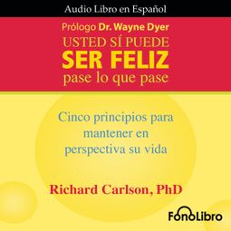 Das Buch “Usted Sí Puede Ser Feliz.Pase lo que pase (abreviado) – Richard Carlson PhD” online hören