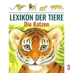 Das Buch “Lexikon der Tiere, Folge 3: Die Katzen – Mik Berger” online hören