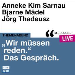 Das Buch “"Wir müssen reden." Das Gespräch mit Anneke Kim Sarnau und Bjarne Mädel - lit.COLOGNE live (Ungekürzt) – Eva Schuderer, Anneke Kim Sarnau, Bjarne Mädel” online hören