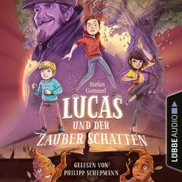 Das Buch “Lucas und der Zauberschatten (Gekürzt) – Stefan Gemmel” online hören
