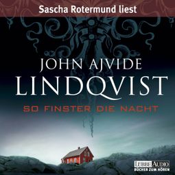 Das Buch “So finster die Nacht – John Ajvide Lindqvist” online hören