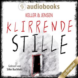 Das Buch «Klirrende Stille (Ungekürzt) – Ivonne Keller, Stina Jensen» online hören