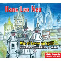 Das Buch “Wie et Levve su spillt – Hans Leo Neu” online hören