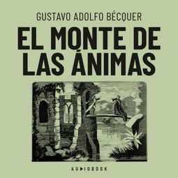 Das Buch “El monte de las ánimas (Completo) – Gustavo Adolfo Bécquer” online hören