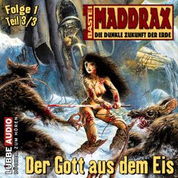 Das Buch “Maddrax, Folge 1: Der Gott aus dem Eis - Teil 3 – Jo Zybell” online hören