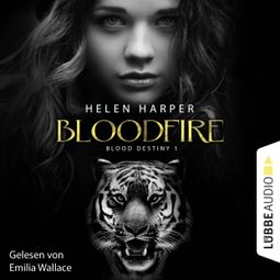 Das Buch «Blood Destiny - Bloodfire - Mackenzie-Smith-Serie 1 (Ungekürzt) – Helen Harper» online hören