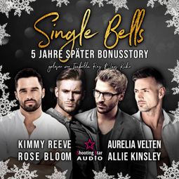 Das Buch “Single Bells: Fünf Jahre später (ungekürzt) – Rose Bloom, Allie Kinsley, Aurelia Veltenmehr ansehen” online hören
