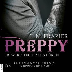 Das Buch “Preppy - Er wird dich zerstören - King-Reihe, Band 6 (Ungekürzt) – T. M. Frazier” online hören