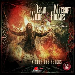Das Buch “Oscar Wilde & Mycroft Holmes, Sonderermittler der Krone, Folge 52: Kinder des Feuers (ungekürzt) – Silke Walter” online hören