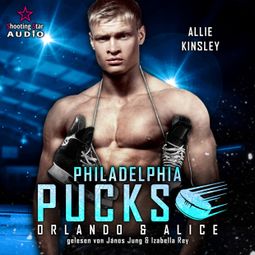 Das Buch “Philadelphia Pucks: Orlando & Alice - Philly Ice Hockey, Band 8 (ungekürzt) – Allie Kinsley” online hören