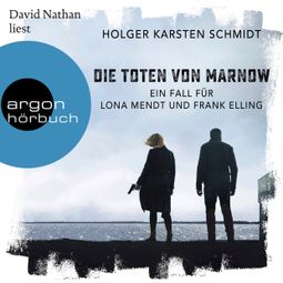 Das Buch “Die Toten von Marnow - Ein Fall für Lona Mendt und Frank Elling (Ungekürzte Lesung) – Holger Karsten Schmidt” online hören
