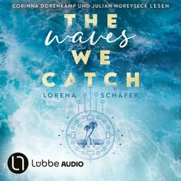 Das Buch “The waves we catch - Emerald Bay, Teil 2 (Ungekürzt) – Lorena Schäfer” online hören