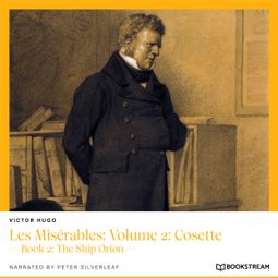 Das Buch “Les Misérables: Volume 2: Cosette - Book 2: The Ship Orion (Unabridged) – Victor Hugo” online hören