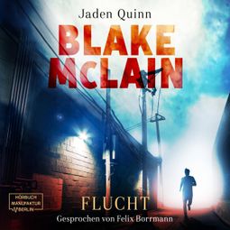 Das Buch “Blake McLain: Flucht - Die McLain Reihe, Band 1 (ungekürzt) – Jaden Quinn, Gabi Büttner, Nina Döllerer” online hören