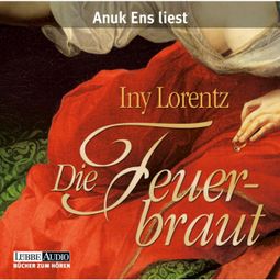 Das Buch «Die Feuerbraut – Iny Lorentz» online hören