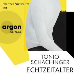 Das Buch “Echtzeitalter (Ungekürzte Lesung) – Tonio Schachinger” online hören