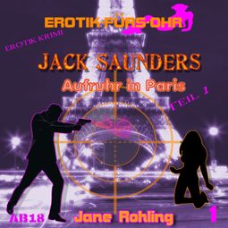 Das Buch “Erotik für's Ohr, Jack Saunders: Aufruhr in Paris 1 – Jane Rohling” online hören