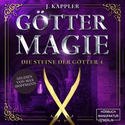 Das Buch “Göttermagie - Die Steine der Götter, Band 4 (ungekürzt) – Julian Kappler” online hören