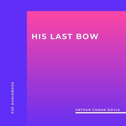 Das Buch “His Last Bow (Unabridged) – Arthur Conan Doyle” online hören