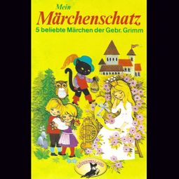 Das Buch “Gebrüder Grimm, Mein Märchenschatz – Gebrüder Grimm” online hören