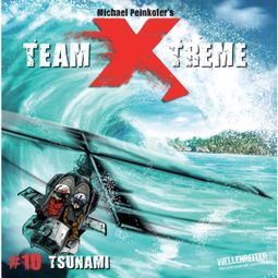 Das Buch “Team X-Treme, Folge 10: Tsunami – Michael Peinkofer” online hören