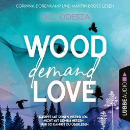 Das Buch “WOOD Demand LOVE - Wood Love, Teil 2 (Ungekürzt) – D. C. Odesza” online hören