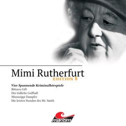 Das Buch “Mimi Rutherfurt, Edition 8: Vier Spannende Kriminalhörspiele – Daniela Wakonigg” online hören