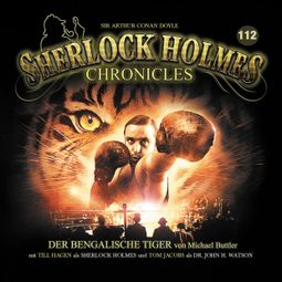 Das Buch “Sherlock Holmes Chronicles, Folge 112: Der bengalische Tiger – Michael Buttler” online hören
