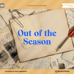 Das Buch “Out of the Season (Unabridged) – Charles Dickens” online hören