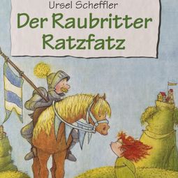 Das Buch “Der Raubritter Ratzfatz (Ungekürzt) – Ursel Scheffler” online hören