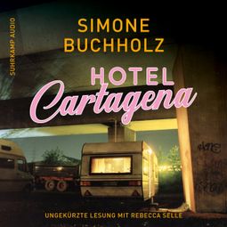 Das Buch “Hotel Cartagena - Chastity-Riley-Serie - Kriminalroman, Band 9 (Ungekürzt) – Simone Buchholz” online hören