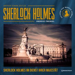 Das Buch “Sherlock Holmes im Dienst Ihrer Majestät (Ungekürzt) – Arthur Conan Doyle, Andreas Zwengel” online hören