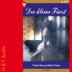 Das Buch “Nach dem großen Feuer - Der kleine Fürst, Band 317 (ungekürzt) – Viola Maybach” online hören