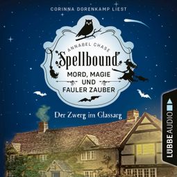 Das Buch “Der Zwerg im Glassarg - Spellbound - Mord, Magie und fauler Zauber, Folge 3 (Ungekürzt) – Annabel Chase” online hören