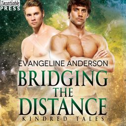 Das Buch “Bridging the Distance - A Kindred Tales Novel (Unabridged) – Evangeline Anderson” online hören