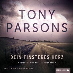 Das Buch “Dein finsteres Herz - Detective Max Wolfes erster Fall – Tony Parsons” online hören