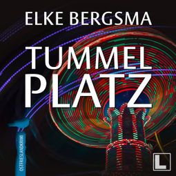 Das Buch “Tummelplatz - Büttner und Hasenkrug ermitteln, Band 33 (ungekürzt) – Elke Bergsma” online hören