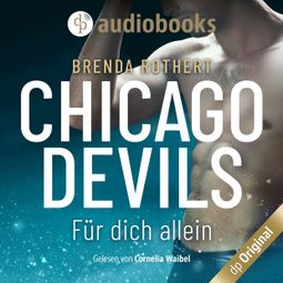 Das Buch «Für dich allein - Chicago Devils, Band 5 (Ungekürzt) – Brenda Rothert» online hören