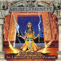 Das Buch “Gruselkabinett, Folge 148: Im Labyrinth der großen Pyramide – Louisa May Alcott” online hören