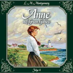 Das Buch “Anne auf Green Gables, Folge 4: Ein Abschied und ein Anfang – Lucy Maud Montgomery” online hören