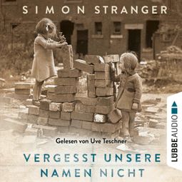 Das Buch “Vergesst unsere Namen nicht (Ungekürzt) – Simon Stranger” online hören