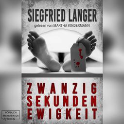 Das Buch «Zwanzig Sekunden Ewigkeit (ungekürzt) – Siegfried Langer» online hören