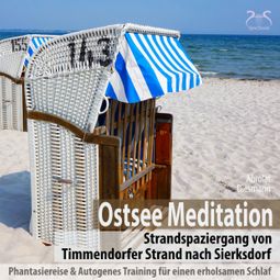 Das Buch “Ostsee Meditation: Phantasiereise von Timmendorfer Strand nach Sierksdorf & Autogenes Training für einen erholsamen Schlaf – Franziska Diesmann, Torsten Abrolat” online hören
