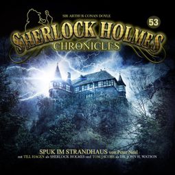 Das Buch “Sherlock Holmes Chronicles, Folge 53: Spuk im Strandhaus – Peter Neal” online hören