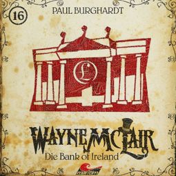 Das Buch “Wayne McLair, Folge 16: Die Bank of Ireland – Paul Burghardt” online hören