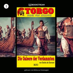 Das Buch “Die Galeere der Verdammten - Torgo - Prinz von Atlantis, Band 1 (Ungekürzt) – Charles de Clermont” online hören