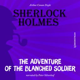 Das Buch “The Adventure of the Blanched Soldier (Unabridged) – Arthur Conan Doyle” online hören